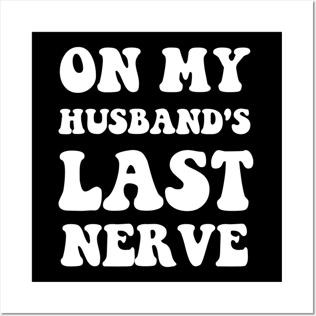 On My Husband's Last Nerve Funny Vintage Groovy Wife Life Wall Art by Emouran